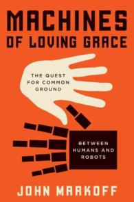 Machines of Loving Grace : The Quest for Common Ground between Humans and Robots