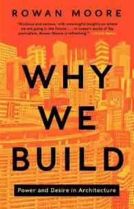 Why We Build : Power and Desire in Architecture （Reprint）