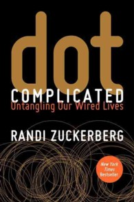 Dot Complicated : Untangling Our Wired Lives