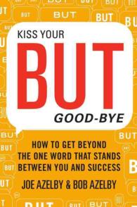 Kiss Your but Good-bye : How to Get Beyond the One Word That Stands be