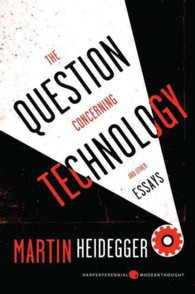 The Question Concerning Technology and Other Essays (Harper Perennial Modern Thought) （Reissue）
