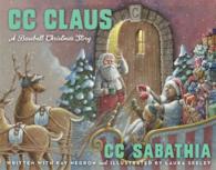 CC Claus : A Baseball Christmas Story