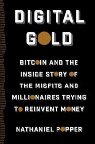 Digital Gold : Bitcoin and the inside Story of the Misfits and Millionaires Trying to Reinvent Money