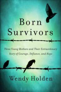Born Survivors : Three Young Mothers and Their Extraordinary Story of Courage, Defiance, and Hope