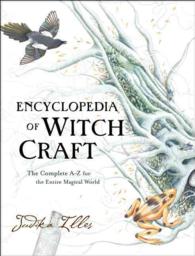 Encyclopedia of Witchcraft : The Complete A-Z for the Entire Magical World （Reissue）