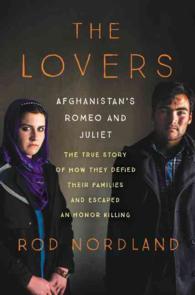 The Lovers : Afghanistan's Romeo and Juliet: the True Story of How They Defied Their Families and Escaped an Honor Killing