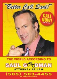 Better Call Saul : The World According to Saul Goodman, Attorney at Law
