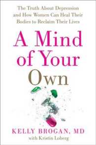 A Mind of Your Own : The Truth about Depression and How Women Can Heal Their Bodies to Reclaim Their Lives （Reprint）
