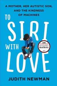 To Siri with Love : A Mother, Her Autistic Son, and the Kindness of Machines