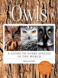 Owls : A Guide to Every Species in the World