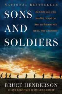 Sons and Soldiers : The Untold Story of the Jews Who Escaped the Nazis and Returned with the U.S. Ar -- Hardback (English Language Edition)