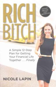 Rich Bitch : A Simple 12-Step Plan for Getting Your Financial Life Together... Finally （Reprint）
