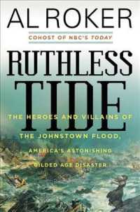 Ruthless Tide : The Heroes and Villians of the Johnstown Flood, America's Astonishing Gilded Age Disaster