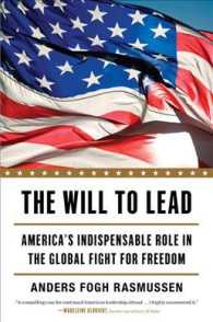 The Will to Lead : America's Indispensable Role in the Global Fight for Freedom （Reprint）
