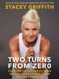 Two Turns from Zero : Pushing to Higher Fitness Goals--Converting Them to Life Strength