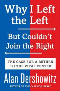 Why I Left the Left, but Couldn't Join the Right : The Case for a Return to the Vital Center