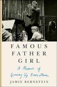 Famous Father Girl : A Memoir of Growing Up Bernstein