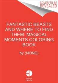 Fantastic Beasts and Where to Find Them : Magical Moments Coloring Book （CLR CSM）