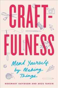 Craftfulness : Mend Yourself by Making Things
