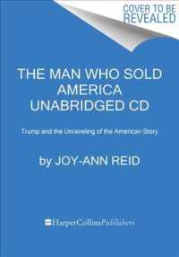 The Man Who Sold America : Trump and the Unravelling of the American Story （Unabridged）