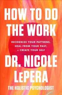 How to Do the Work : Recognize Your Patterns, Heal from Your Past, and Create Your Self -- Paperback (English Language Edition)