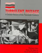 Turbulent Passage : A Global History of the Twentieth Century