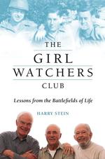 The Girl Watchers Club: Lessons from the Battlefields of Life （First edition.）