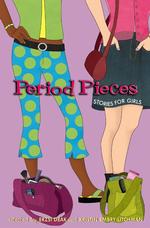 Period Pieces : Stories for Girls