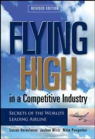 Flying High in a Competitive Industry : Secrets of the World's Leading Airline （Revised）