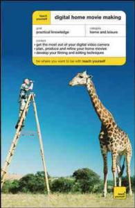 Teach Yourself Digital Home Movie Making (Teach Yourself)