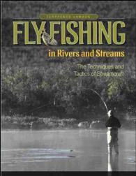 Fly Fishing in Rivers and Streams : The Techniques and Tactics of Streamcraft