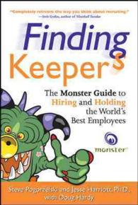 Finding Keepers : The Monster Guide to Hiring and Holding the World's Best Employees