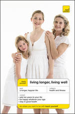 Teach Yourself Living Longer, Living Well (Teach Yourself)