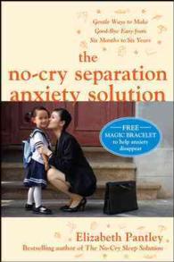 The No-Cry Separation Anxiety Solution : Gentle Ways to Make Good-Bye Easy from Six Months to Six Years