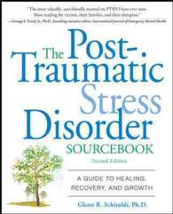 The Post-Traumatic Stress Disorder Sourcebook : A Guide to Healing, Recovery, and Growth （2 Original）