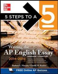 5 Steps to a 5 Writing the Ap English Essay 2014-2015 (5 Steps to a 5 Writing the Ap English Essay) （3TH）