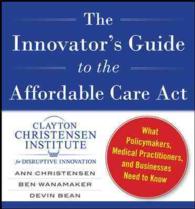 The Innovator's Guide to the Affordable Care Act : What Policymakers, Medical Practitioners, and Businesses Need to Know