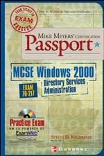 Mike Meyers' Certification Passport Msce Windows 2000 Directory Services Administration : Exam 70-217 （BK&CD-ROM）