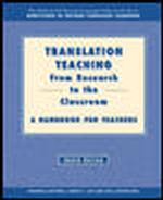 Translation Teaching, from Research to the Classroom : A Handbook for Teachers (The Mcgraw-hill Second Language Professional Series. Perspectives on T