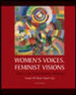 Women's Voices, Feminist Visions : Classic and Contemporary Readings （2ND）