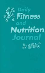 Daily Fitness and Nutrition Journal