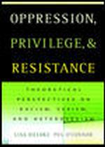 Oppression, Privilege, and Resistance : Theoretical Perspectives on Racism, Sexism, and Heterosexism