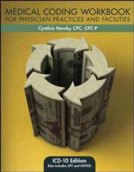 Medical Coding Workbook for Physician Practices and Facilities: ICD-10 Edition