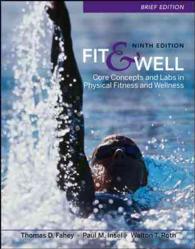 Fit and Well Brief Edition : Core Concepts and Labs in Physical Fitness and Wellness （9TH）