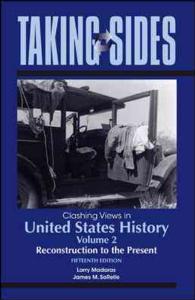 Taking Sides Clashing Views in United States History : Reconstruction to the Present (Taking Sides. Clashing Views in United States History (2 Vol Set 〈2〉 （15TH）