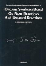 Organic Syntheses Based on Name Reactions and Unnamed Reactions (Tetrahedron Organic Chemistry Series)