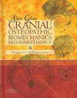 Cranial Osteopathic Biomechanics, Pathomechanics and Diagnostics for Practitioners