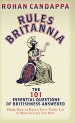 Rules Britannia : The 101 Essential Questions of Britishness Answered