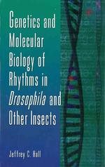 Genetics and Molecular Biology of Rhythms in Drosophila and Other Insects (Advances in Genetics)