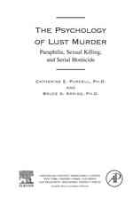 快楽殺人の心理学<br>The Psychology of Lust Murder: Paraphilia, Sexual Killing, and Serial Homicide